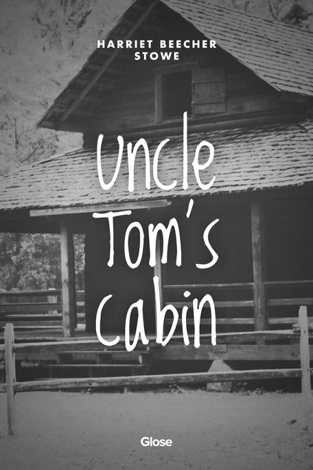 Uncle Tom S Cabin By Harriet Beecher Stowe Read On Glose Glose